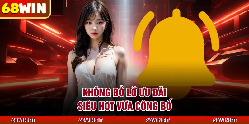 Không bỏ lỡ ưu đãi siêu hot vừa công bố